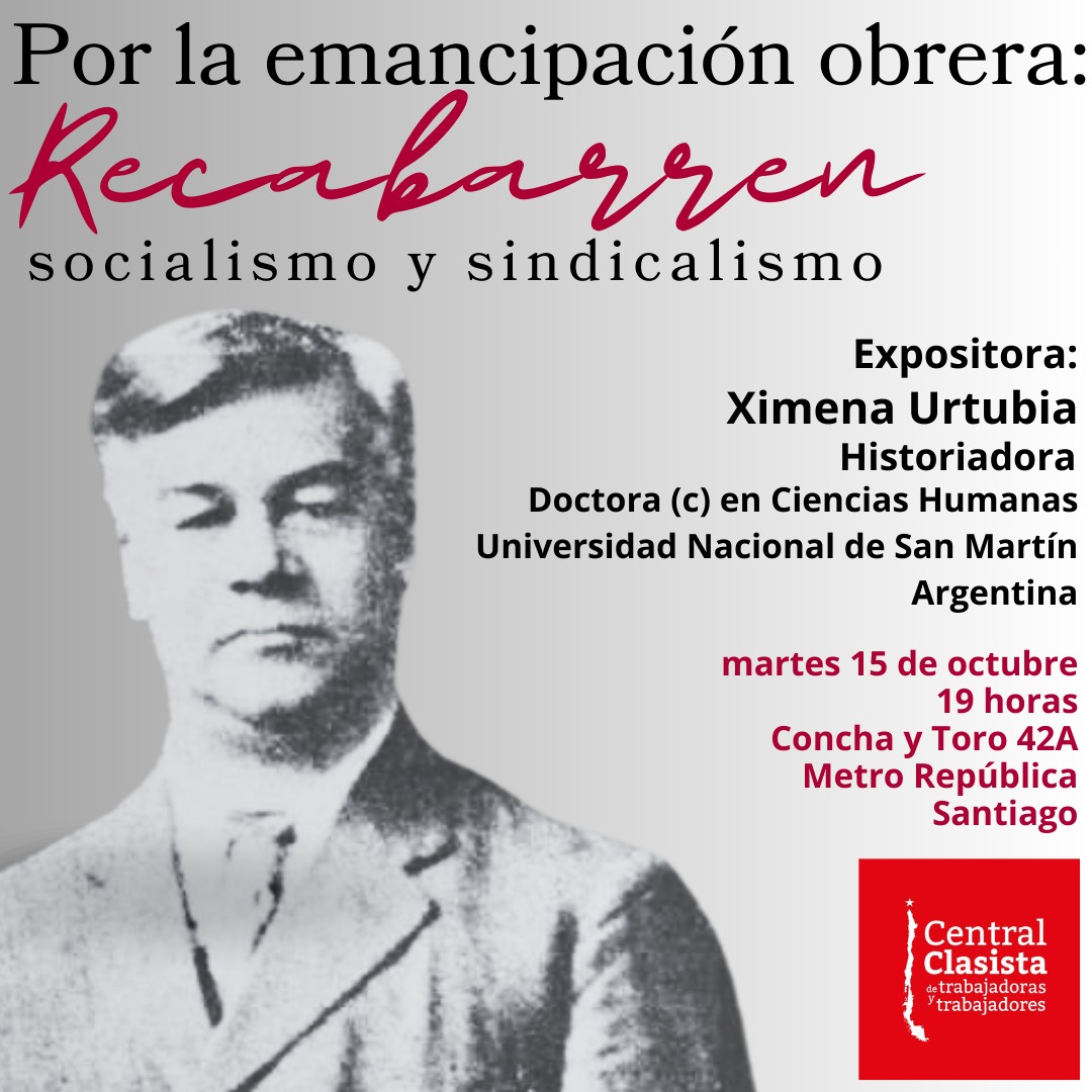 Por la emancipación obrera: Recabarren socialismo y sindicalismo expone Ximena Urtubia historiadora argentina